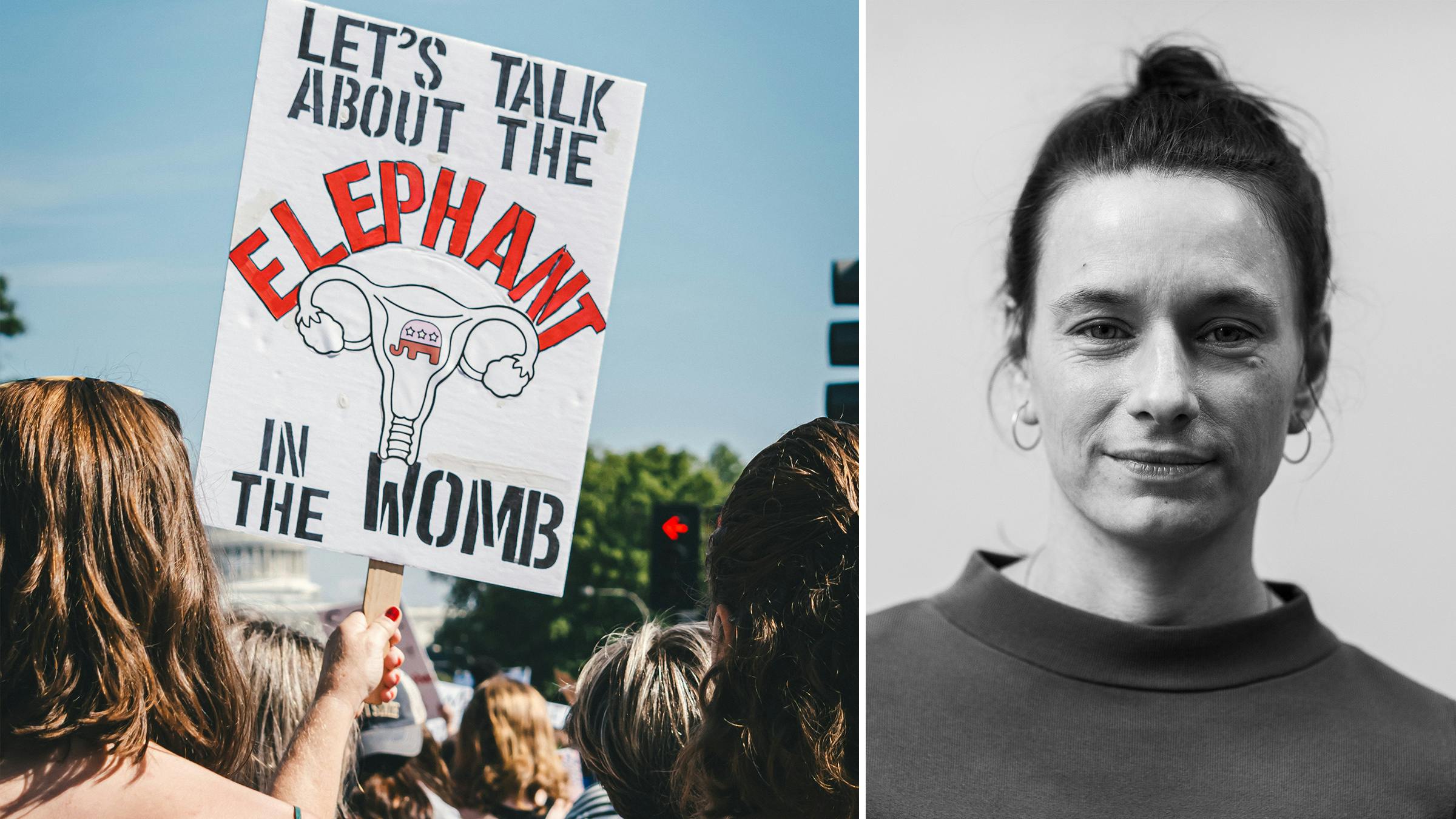 Links: Frauen demonstrieren für ihr Recht auf Abtreibung. Man sieht sie von hinten. Auf einem Schild, das hochgehalten wird, steht: „Let's talk about the elephant in the womb“. Rechts: Ein Portrait von Esther.